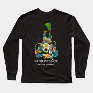 DIVE DEEP INTO THE OCEAN TO KILL AQUAPHOBIA Long Sleeve T-Shirt